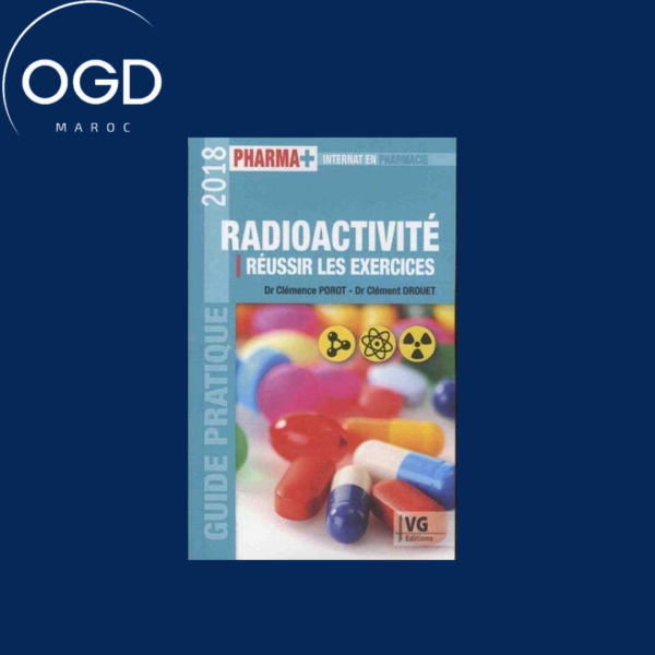 Radioactivite : reussir les exercices : guide pratique 2018