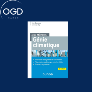 AIDE-MEMOIRE GENIE CLIMATIQUE - 6E ED. - DESCRIPTION DES SYSTEMES, PRESENTATION DES ECHANGES ENTRE L