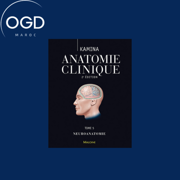 ANATOMIE CLINIQUE. TOME 5 NEUROANATOMIE, 2E ED