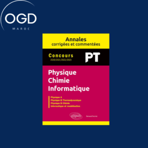 ANNALES CORRIGEES ET COMMENTEES. PHYSIQUE-CHIMIE-INFORMATIQUE. PT. 2020-2021-2022-2023