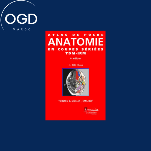 ATLAS DE POCHE ANATOMIE EN COUPES SERIEES TDM-IRM – VOL. 1 : TETE ET COU (4. ED.)