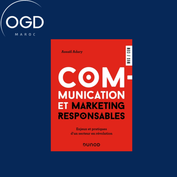 COMMUNICATION ET MARKETING RESPONSABLES - ENJEUX ET PRATIQUES D'UN SECTEUR EN REVOLUTION