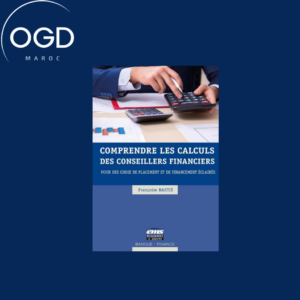 COMPRENDRE LES CALCULS DES CONSEILLERS FINANCIERS - POUR DES CHOIX DE PLACEMENT ET DE FINANCEMENT EC