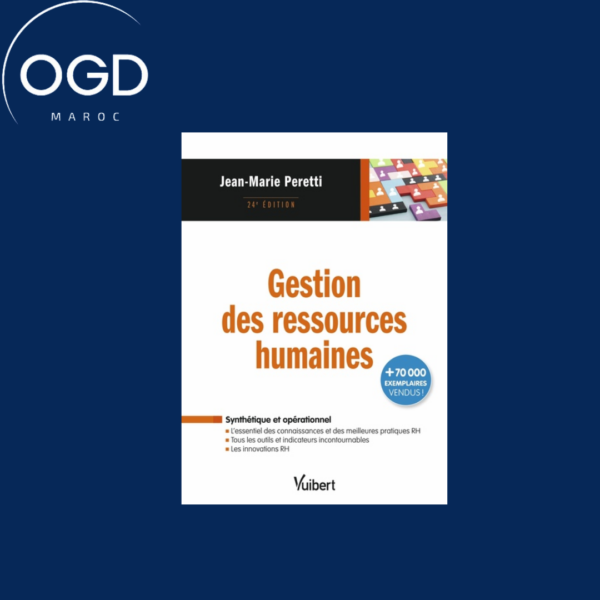 GESTION DES RESSOURCES HUMAINES - L'ESSENTIEL DES CONNAISSANCES, DES OUTILS, DES INNOVATIONS ET DES