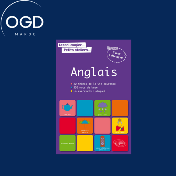 GRAND IMAGIER PETITS ATELIERS LE VOCABULAIRE ANGLAIS EN IMAGES AVEC EXERCICES LUDIQUES CORRIGES. A