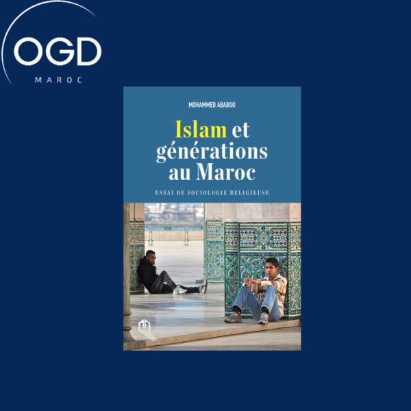 ISLAM ET GENERATIONS AU MAROC ESSAI DE SOCIOLOGIE RELIGIEUSE