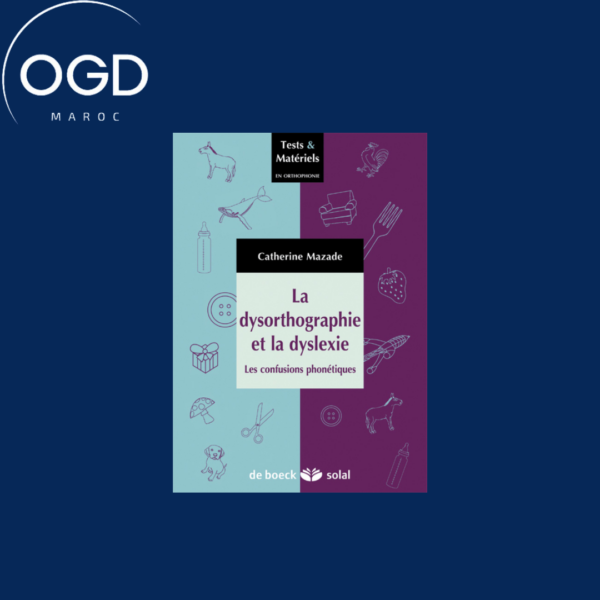 LA DYSORTHOGRAPHIE ET LA DYSLEXIE – LES CONFUSIONS ARTICULATOIRES ET PHONETIQUES