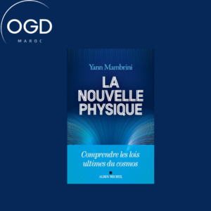 LA NOUVELLE PHYSIQUE - COMPRENDRE LES LOIS ULTIMES DU COSMOS