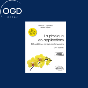 LA PHYSIQUE EN APPLICATIONS. PC-MP-MPI-PSI-PT - 140 PROBLEMES CORRIGES CONTEMPORAINS