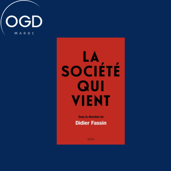 LA SOCIETE QUI VIENT - SOUS LA DIRECTION DE DIDIER FASSIN