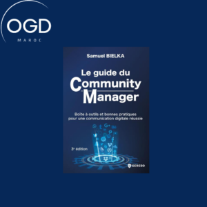 LE GUIDE DU COMMUNITY MANAGER - BOITE A OUTILS ET BONNES PRATIQUES POUR UNE COMMUNICATION DIGITALE R