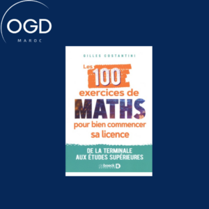 LES 100 EXERCICES DE MATHS POUR BIEN COMMENCER SA LICENCE - DE LA TERMINALE AUX ETUDES SUPERIEURES