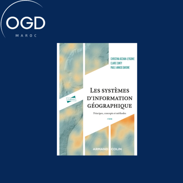 LES SYSTEMES D'INFORMATION GEOGRAPHIQUE - 2E ED. - PRINCIPES, CONCEPTS ET METHODES