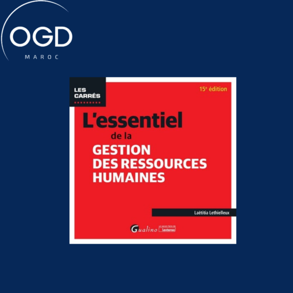 L'ESSENTIEL DE LA GESTION DES RESSOURCES HUMAINES - POUR SAISIR LES CONCEPTS FONDAMENTAUX DE LA GRH