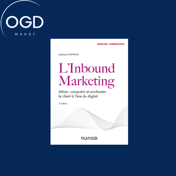 L'INBOUND MARKETING - 2E ED - ATTIRER, CONQUERIR ET ENCHANTER LE CLIENT A L'ERE DU DIGITAL