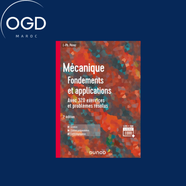 MECANIQUE FONDEMENTS ET APPLICATIONS - 7E ED. - AVEC 320 EXERCICES ET PROBLEMES RESOLUS