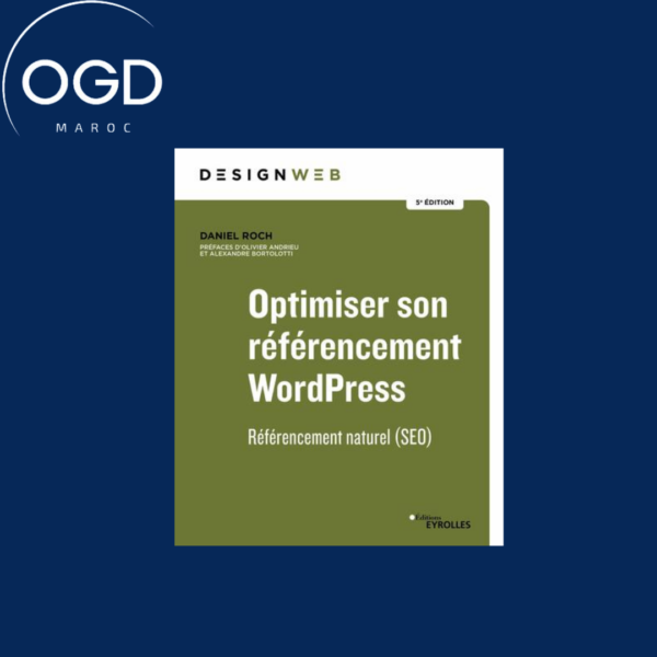 OPTIMISER SON REFERENCEMENT WORDPRESS - 5E EDITION - REFERENCEMENT NATUREL (SEO)