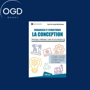 ORGANISER ET STRUCTURER LA CONCEPTION - PRINCIPES, METHODES, OUTILS ET CAS PRATIQUES