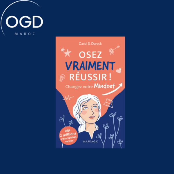 OSEZ VRAIMENT REUSSIR - CHANGEZ VOTRE MINDSET