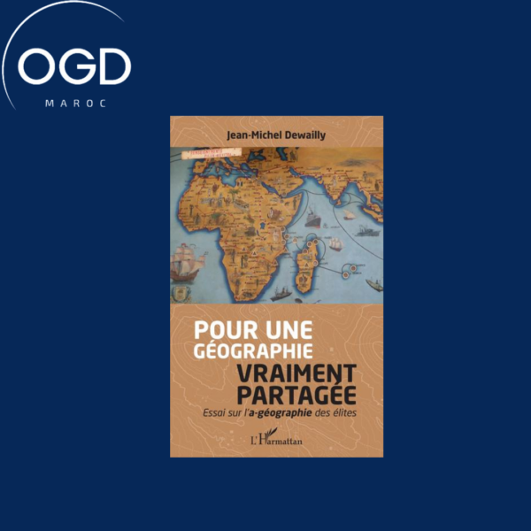 POUR UNE GEOGRAPHIE VRAIMENT PARTAGEE - ESSAI SUR L'A-GEOGRAPHIE DES ELITES