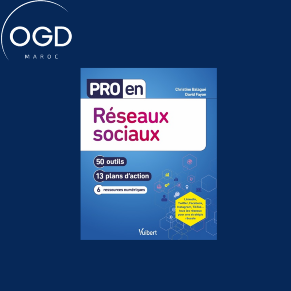 PRO EN RESEAUX SOCIAUX - 50 OUTILS ET 13 PLANS D'ACTION