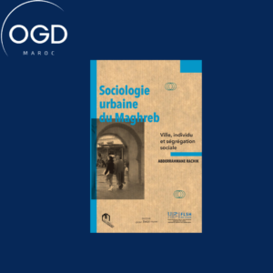 SOCIOLOGIE URBAINE DU MAGHREB VILLE, INDIVIDU ET SEGREGATION SOCIALE