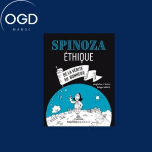 SPINOZA - ETHIQUE - DE LA VERITE AU BONHEUR