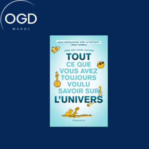 TOUT CE QUE VOUS AVEZ TOUJOURS VOULU SAVOIR SUR L'UNIVERS