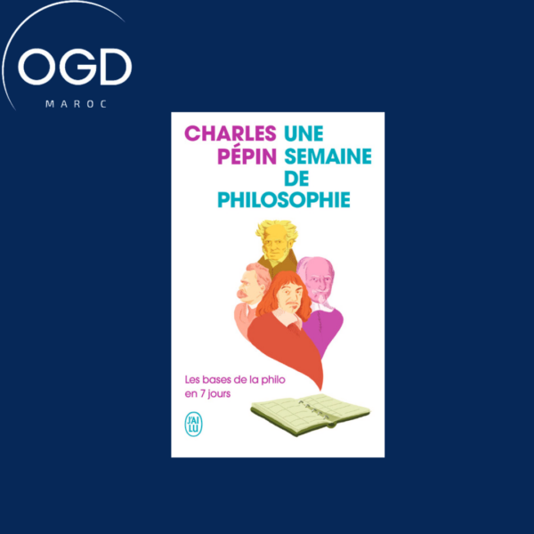 UNE SEMAINE DE PHILOSOPHIE - LES BASES DE LA PHILO EN 7 JOURS