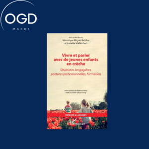 VIVRE ET PARLER AVEC DE JEUNES ENFANTS EN CRECHE - SITUATIONS LANGAGIERES, POSTURES PROFESSIONNELLES