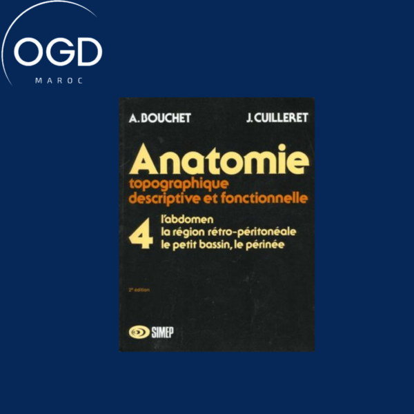 ANATOMIE T4 - L'ABDOMEN, LA REGION RETRO-PERITONEALE, LE PETIT BASSIN, LE PERINEE - T4 L'ABDOMEN