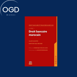 DROIT BANCAIRE ET FINANCIER MAROCAIN - LIVRE 1 - DROIT BANCAIRE MAROCAIN. PREFACE DE DOMINIQUE STRAU