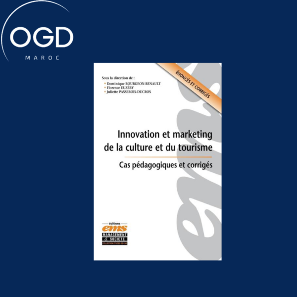 INNOVATION ET MARKETING DE LA CULTURE ET DU TOURISME - CAS PEDAGOGIQUES ET CORRIGES