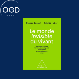 LE MONDE INVISIBLE DU VIVANT - BACTERIES,ARCHEES, LEVURESCHAMPIGNONS, ALGUES,PROTOZOAIRES ET..VIRUS