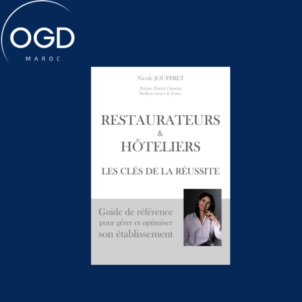 RESTAURATEURS & HOTELIERS LES CLES DE LA REUSSITE - GUIDE DE REFERENCE POUR GERER ET OPTIMISER SON E