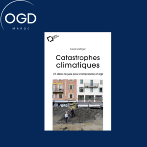 CATASTROPHES CLIMATIQUES - 21 IDEES RECUES POUR COMPRENDRE ET AGIR