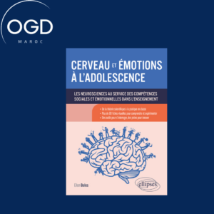 CERVEAU ET EMOTIONS A L'ADOLESCENCE - LES NEUROSCIENCES AU SERVICE DES COMPETENCES SOCIALES ET EMOTI