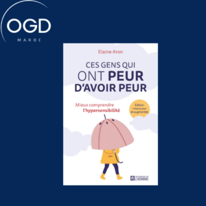 CES GENS QUI ONT PEUR D'AVOIR PEUR - MIEUX COMPRENDRE L'HYPERSENSIBILITE