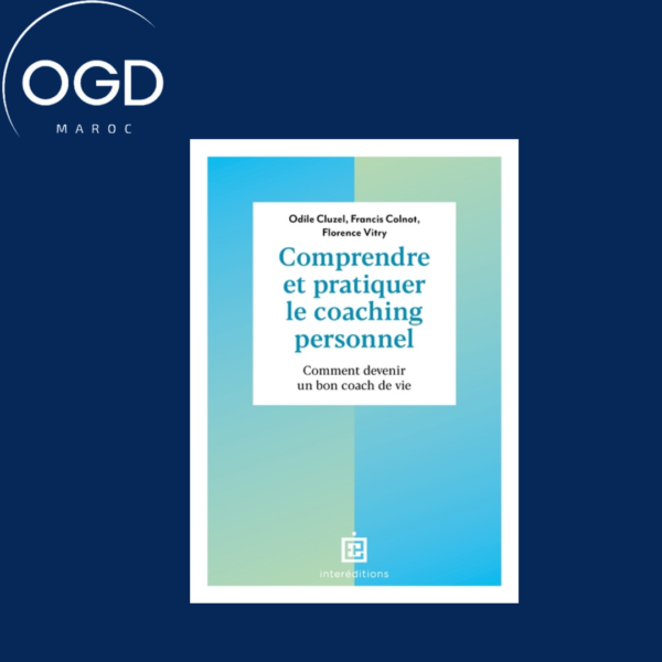 COMPRENDRE ET PRATIQUER LE COACHING PERSONNEL - 4E ED. - COMMENT DEVENIR UN BON COACH DE VIE