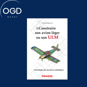 CONSTRUIRE SON AVION LEGER OU SON ULM - TECHNOLOGIE DES STRUCTURES METALLIQUES