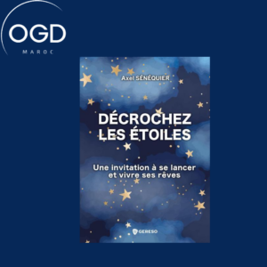 DECROCHEZ LES ETOILES - UNE INVITATION A SE LANCER ET VIVRE SES REVES