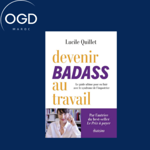 DEVENIR BADASS AU TRAVAIL - LE GUIDE ULTIME POUR EN FINIR AVEC LE SYNDROME DE L'IMPOSTRICE