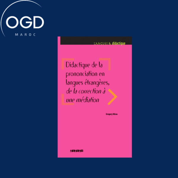 DIDACTIQUE DE LA PRONONCIATION EN LANGUES ETRANGERES, DE LA CORRECTION A UNE MEDIATION - LIVRE