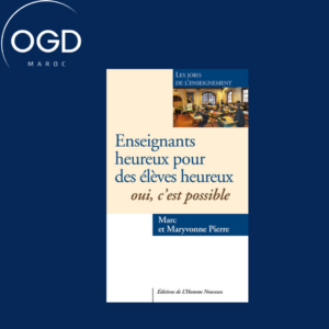 ENSEIGNANTS HEUREUX POUR DES ELEVES HEUREUX. OUI, C'EST POSSIBLE - LES JOIES DE L'ENSEIGNEMENT