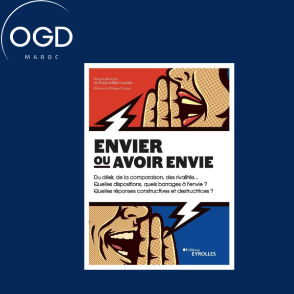 ENVIER OU AVOIR ENVIE - DU DESIR, DE LA COMPARAISON, DES RIVALITES... QUELLES DISPOSITIONS, QUELS BA