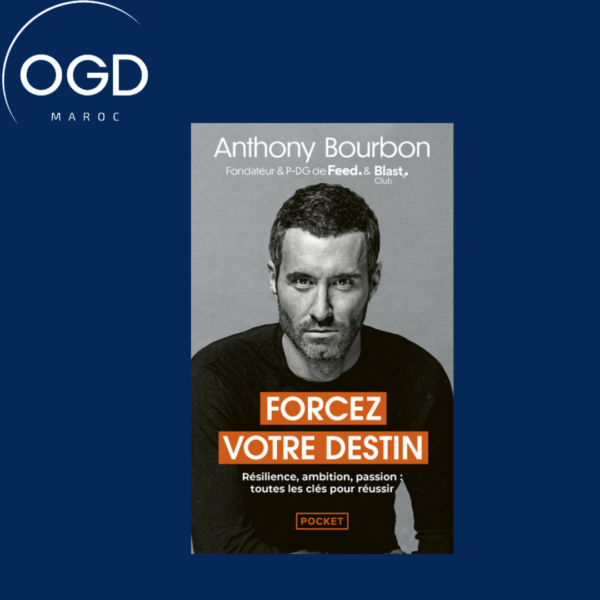 FORCEZ VOTRE DESTIN - RESILIENCE, AMBITION, PASSION TOUTES LES CLES POUR REUSSIR