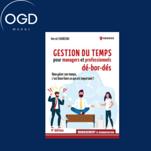 GESTION DU TEMPS POUR MANAGERS ET PROFESSIONNELS DEBORDES - BIEN GERER SON TEMPS, C'EST BIEN FAIRE C