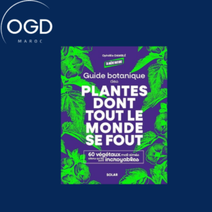 GUIDE BOTANIQUE DES PLANTES DONT TOUT LE MONDE SE FOUT