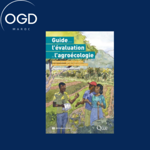 GUIDE POUR L'EVALUATION DE L'AGROECOLOGIE - METHODE POUR APPRECIER SES EFFETS ET COMPRENDRE LES COND