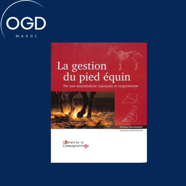 LA GESTION DU PIED EQUIN - PAR UNE MARECHALERIE RAISONNEE ET RESPECTUEUSE